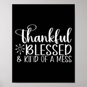 Thankful Blessed and Kind of a Mess Fun Fall  Poster
