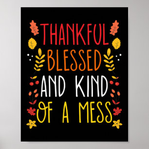 Thankful Blessed And Kind Of A Mess Fun Thanksgivi Poster