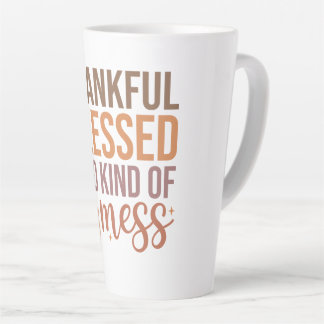 Thankful blessed and kind of a mess  latte mug