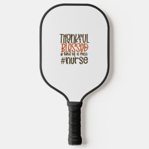 Thankful Blessed And Kind Of A Mess Nurse Thanksgi Pickleball Paddle