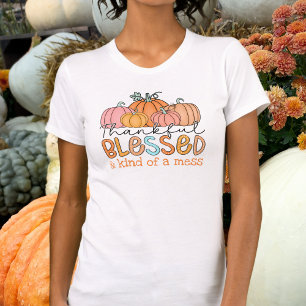 Thankful Blessed And Kind Of A Mess Pumpkin T-Shirt