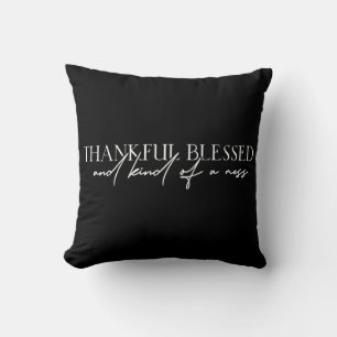 Thankful Blessed And Kind Of A Mess Throw Pillow