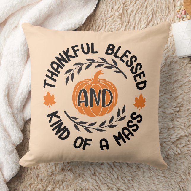 Thankful, Blessed, and Kind of a Mess Throw Pillow (Blanket)