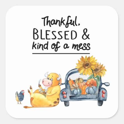 Thankful Blessed and Kind of a mess with Cute cow Square Sticker