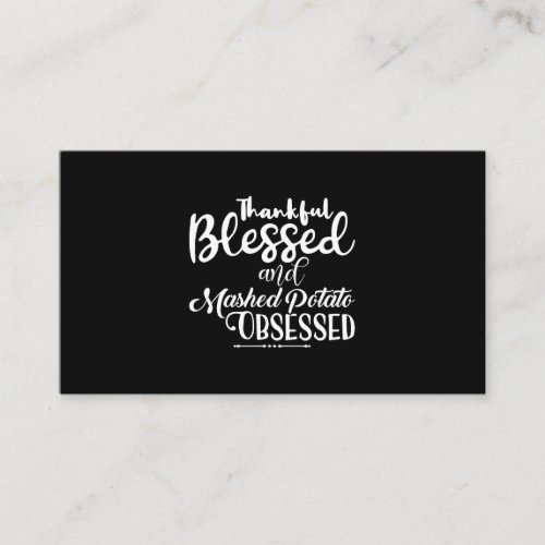 Thankful Blessed and Mashed Potato Obsessed Food L Business Card