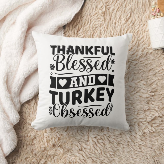 Thankful Blessed and Turkey Obsessed Thanksgiving Throw Pillow (Blanket)