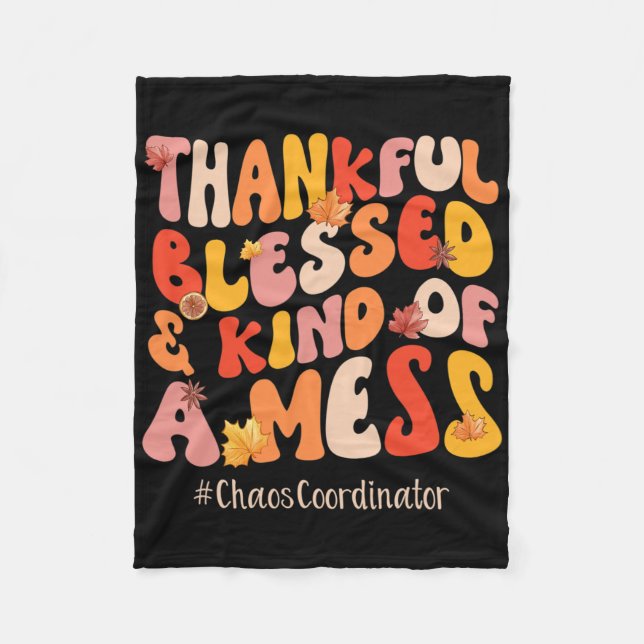 Thankful Blessed Chaos Coordinator Fall Vibes Than Fleece Blanket (Front)