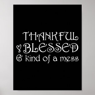 Thankful Blessed Kind Of A Mess Thanksgiving Motiv Poster