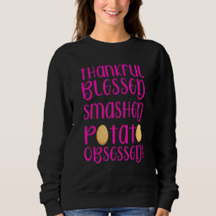 Thankful Blessed Mashed Potato Obsessed Thanksgiv Sweatshirt