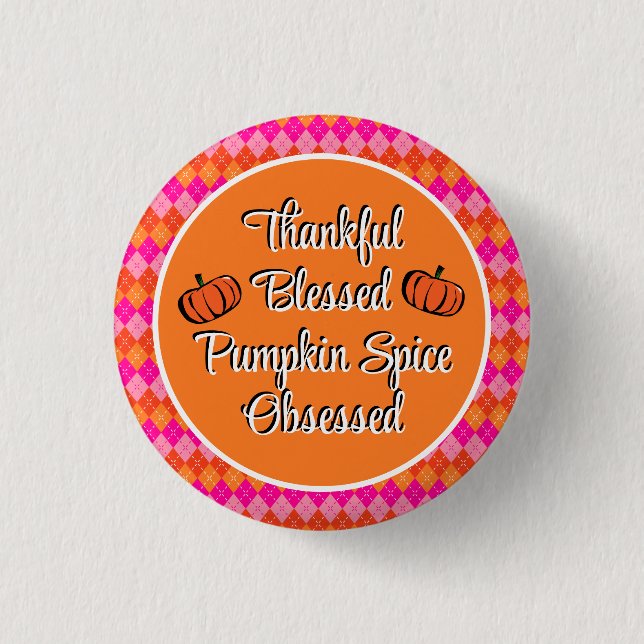 Thankful Blessed Pumpkin Spice Obsessed Pink Button (Front)