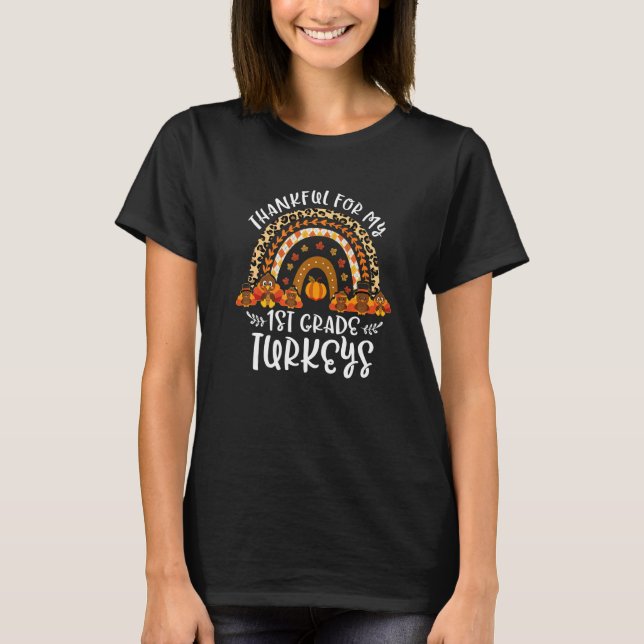 Thankful For 1st Grade Turkeys Rainbow Thanksgivin T-Shirt (Front)
