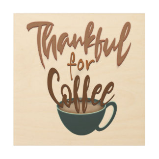 Thankful for Coffee Wood Wall Art