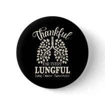 Thankful For Every Lungful Lung Cancer Awareness  Button