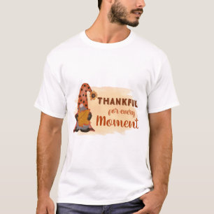 Thankful For Every Moment T-Shirt