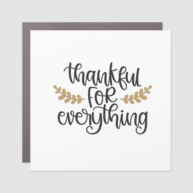 Thankful for Everything Thanksgiving Funny  Car Magnet (Front)