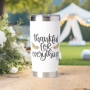 Thankful for Everything Thanksgiving Funny Insulated Tumbler