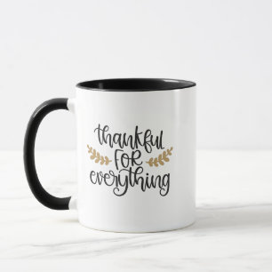 Thankful for Everything Thanksgiving Funny Mug