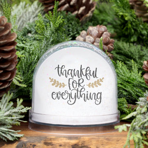 Thankful for Everything Thanksgiving Funny Snow Globe