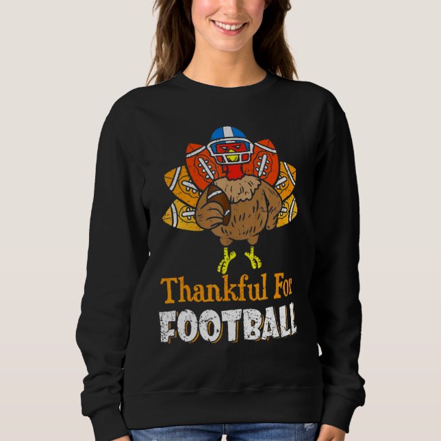 Thankful For Football Turkey  Football Thanksgivin Sweatshirt (Front)