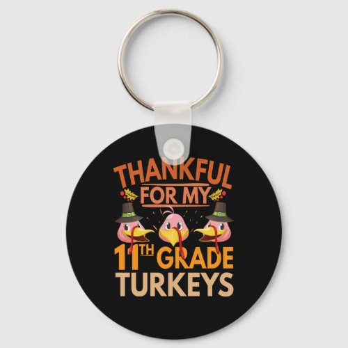 Thankful for my 11th Grade Turkeys Funny School Keychain