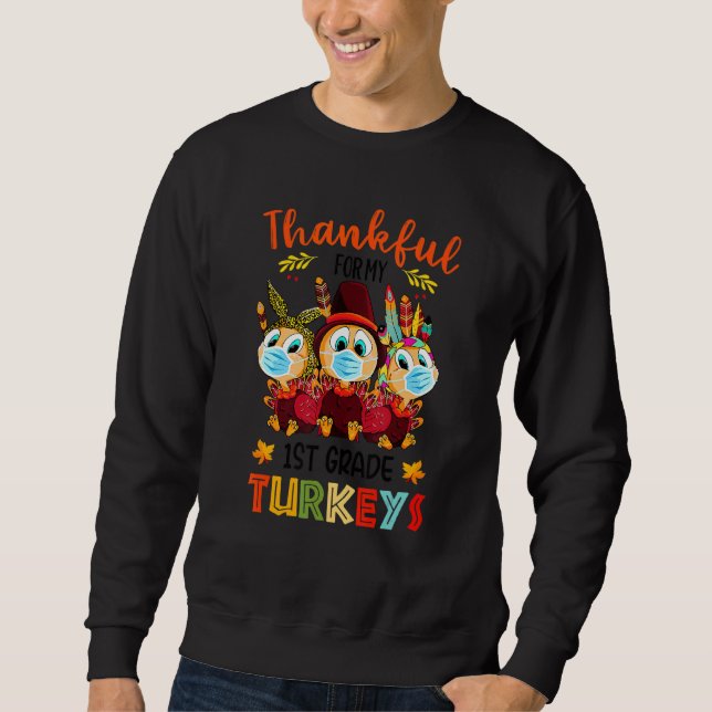 Thankful For My 1st Grade Turkeys Fall Thanksgivin Sweatshirt (Front)