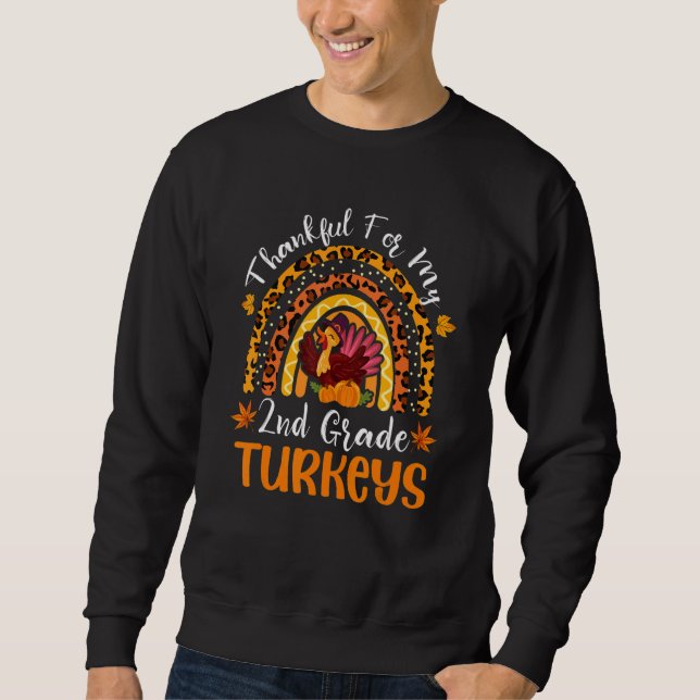 Thankful For My 2nd Grade Turkeys Rainbow Thanksgi Sweatshirt (Front)
