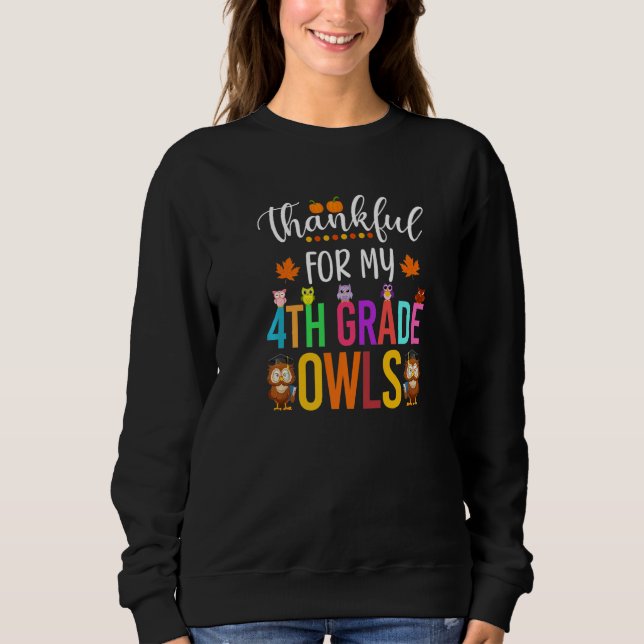 Thankful for my 4th Grade Owls Thanksgiving Owls T Sweatshirt (Front)