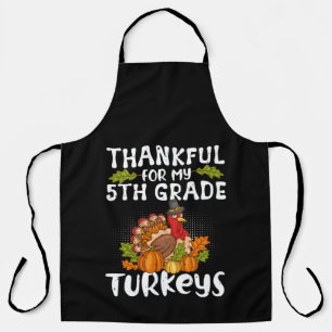 Thankful For My 5th Grade Turkeys - Thanksgiving Apron