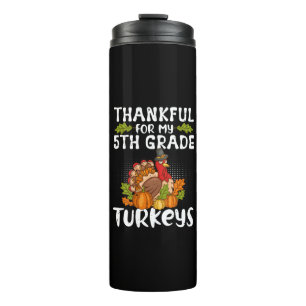 Thankful For My 5th Grade Turkeys - Thanksgiving Thermal Tumbler