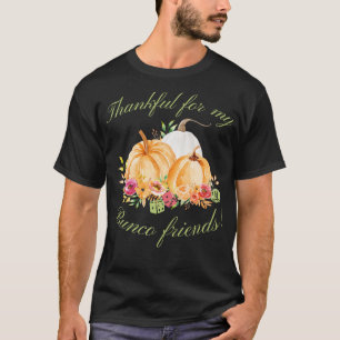 Thankful for My Bunco Friends Fall Thanksgiving Bu T-Shirt