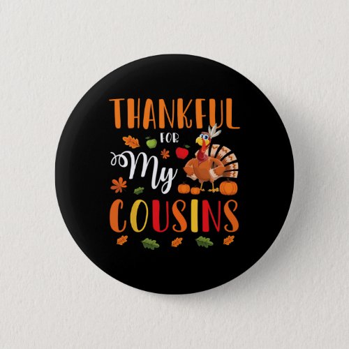 Thankful For My Cousins Happy Thanksgiving Merry C Button