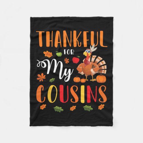 Thankful For My Cousins Happy Thanksgiving Merry C Fleece Blanket