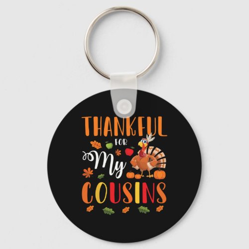 Thankful For My Cousins Happy Thanksgiving Merry C Keychain