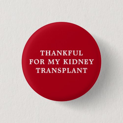 Thankful for My Kidney Transplant _ Red  Button