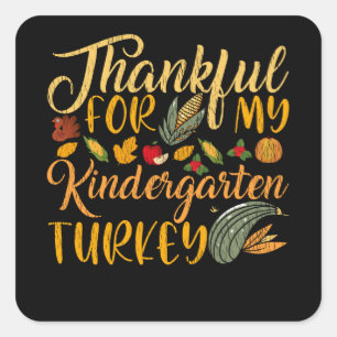Thankful For My Kindergarten Turkey Teacher Gift Square Sticker