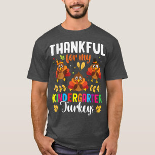 Thankful For My Kindergarten Turkeys Teacher Thank T-Shirt