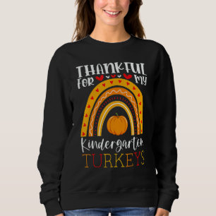 Thankful For My Kindergarten Turkeys Thanksgiving  Sweatshirt