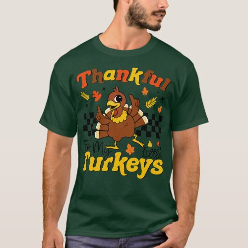 Thankful For My Little Turkeys Funny Teacher Turke T_Shirt
