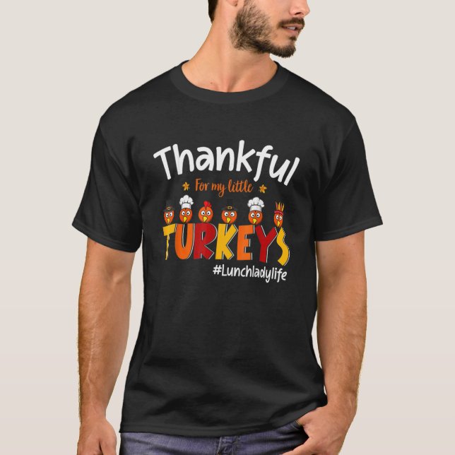Thankful For My Little Turkeys Lunch Lady Turkey L T-Shirt (Front)