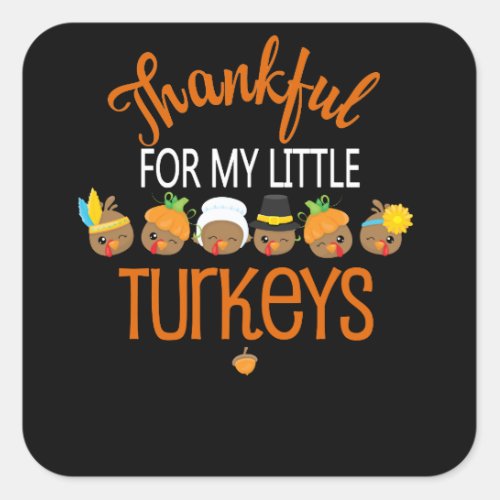 Thankful For My Little Turkeys Mom Grandma Square Sticker