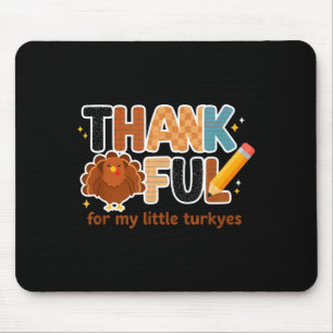 Thankful For My Little Turkeys Teacher Thanksgivin Mouse Pad