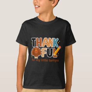 Thankful For My Little Turkeys Teacher Thanksgivin T-Shirt