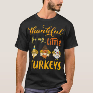 Thankful for my little turkeys Teachers Thanksgiv T-Shirt