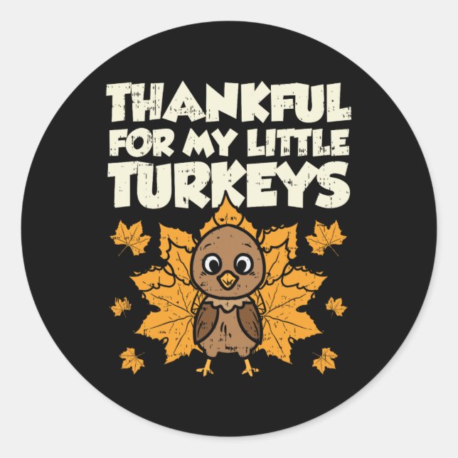 Thankful For My Little Turkeys Thanksgiving Teache Classic Round Sticker (Front)