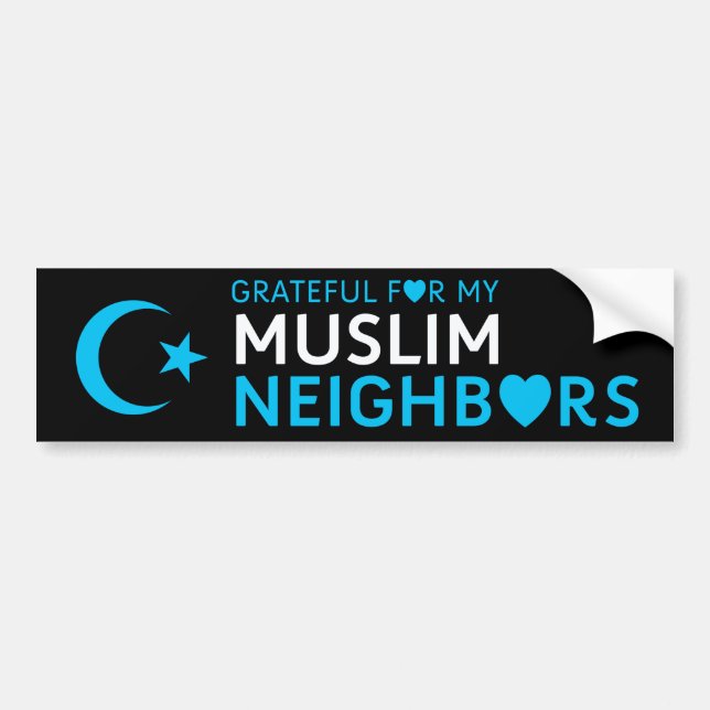 Thankful for my Muslim Neighbor Bumper Sticker (Front)