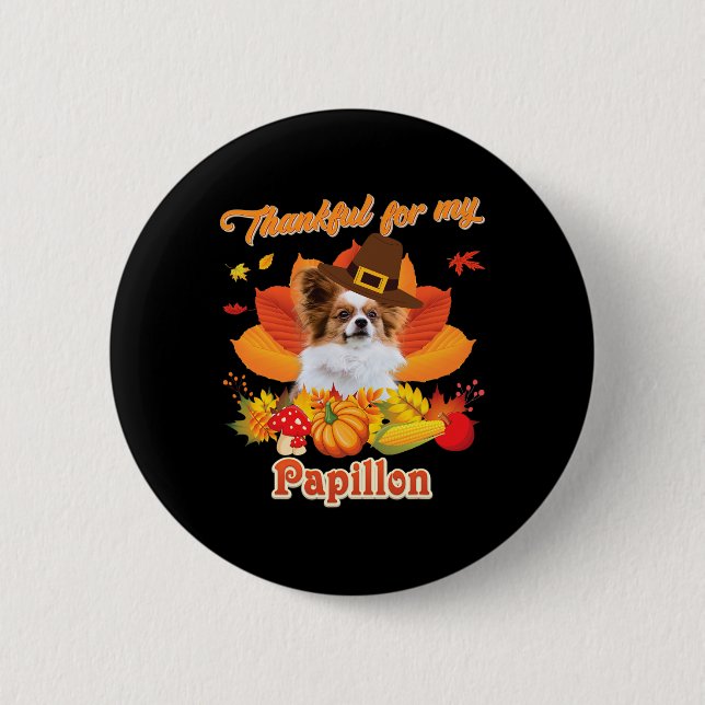 Thankful For My Papillon Dog Thanksgiving I'm Pump Button (Front)