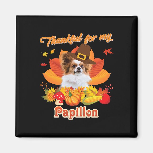 Thankful For My Papillon Dog Thanksgiving I'm Pump Magnet (Front)