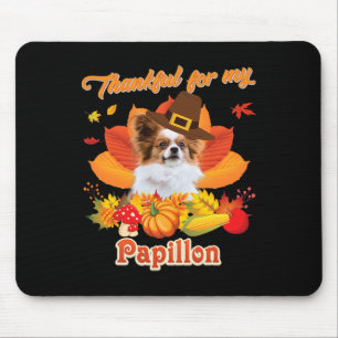 Thankful For My Papillon Dog Thanksgiving I'm Pump Mouse Pad