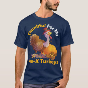 Thankful For My Pre K Turkeys Thanksgiving Gifts F T-Shirt