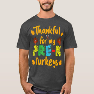 Thankful For My Pre-k Turkeys Thanksgiving Teacher T-Shirt